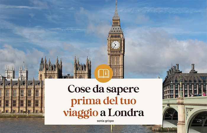 Cose da sapere prima del tuo viaggio a Londra