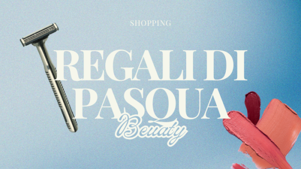Idee regali Pasqua 2025 beauty